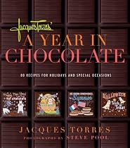 Jacques Torres' A Year in Chocolate: 80 Recipes for Holidays and Special Occasions