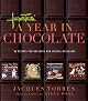 Jacques Torres' A Year in Chocolate: 80 Recipes for Holidays and Special Occasions