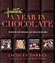 Jacques Torres' Year in Chocolate: 80 Recipes for Holidays and Celebrations: 80 Recipes for Holidays and Special Occasions