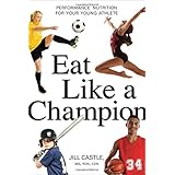 eat like a champion performance nutrition for your young athlete