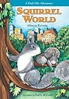 Squirrel World: A Park Pals Adventure (Park Pal Adventures)