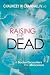 Raising the Dead: A Doctor Encounters the Miraculous