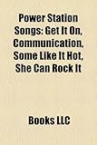 Power Station Songs: Get It On, Communication, Some Like It Hot, She Can Rock It-