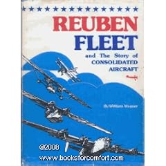 Reuben Fleet: And the story of Consolidated Aircraft