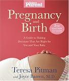 Pregnancy and Birth: A Month-by-Month Guide to Making the Best Decisions for You and Your Baby