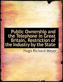 Public Ownership and the Telephone in Great Britain, Restriction of the Industry by the State