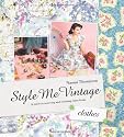 Style Me Vintage: Clothes: A Guide to Sourcing and Creating Retro Looks