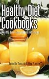 Healthy Diet Cookbooks: Healthy Grain Free Recipes and Juicing