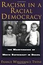 Racism in a Racial Democracy: The Maintenance of White Supremacy in Brazil