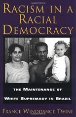 Racism in a Racial Democracy: The Maintenance of White Supremacy in Brazil