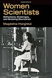 Women scientists : reflections, challenges, and breaking boundaries