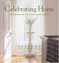 Celebrating Home: Decorating for the Holidays and Seasons (Seasons of Cannon Falls)