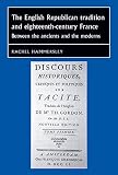 The English republican tradition and eighteenth-century France : between the ancients and the moderns