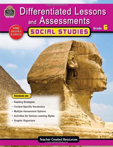 Differentiated Lessons & Assessments: Social Studies Grd 6