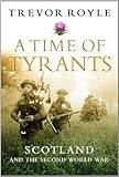 A time of tyrants : Scotland and the Second World War