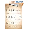 The Rise and Fall of the Bible: The Unexpected History of an Accidental Book