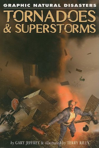 Tornadoes & Superstorms: Tornadoes and Superstorms (Graphic Natural Disasters)