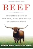Beef: The Untold Story of How Milk, Meat, and Muscle Shaped the World