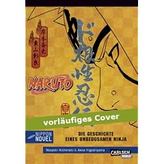 Naruto: Die Geschichte eines unbeugsamen Ninja (Nippon Novel)