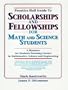 Prentice Hall Guide to Scholarships and Fellowships for Math and Science Students: A Resource Guide for Students Pursuing Careers in Mathematics, Scie