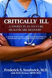 Critically Ill: A 5-Point Plan to Cure Healthcare Delivery