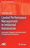 Control performance management in industrial automation : assessment, diagnosis and improvement of control loop performance