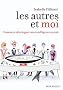Les autres et moi. Comment d�velopper son intelligence sociale