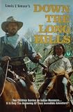 Louis LAmours DOWN THE LONG HILLS