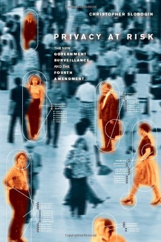 Privacy at Risk: The New Government Surveillance and the Fourth Amendment
