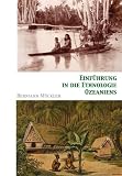 Produkt-Bild: Einf&uuml;hrung in die Ethnologie Ozeaniens: Kulturgeschichte Ozeaniens, Band 1: Kulturgeschichte Ozeaniens 1