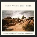 Ingram Marshall: Savage Altars [CD on Demand]
