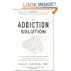 The Addiction Solution: Unraveling the Mysteries of Addiction through Cutting-Edge Brain Science