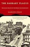 The Barbary Plague: The Black Death in Victorian San Francisco