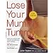Lose Your Mummy Tummy: Flatten Your Stomach Now Using the Groundbreaking Tupler Technique