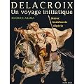Delacroix, Un voyage initiatique : Maroc, Andalousie, Alg�rie