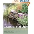 Garden Stone: Creative Landscaping with Plants and Stone by Barbara Pleasant, Kathy Kester, and Dency Kane