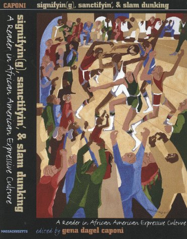 Signifyin(G), Sanctifyin', & Slam Dunking: A Reader in African American Expressive Culture under History in The Books Store