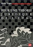 Pour une théorie juridique de l Etat