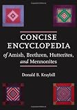 Concise Encyclopedia of Amish, Brethren, Hutterites, and Mennonites