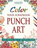 Color Your Scrapbook Punch Art: Fun and Easy Ways to Add Realistic Detail (Memory Makers)