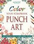 Color Your Scrapbook Punch Art: Fun and Easy Ways to Add Realistic Detail! (Memory Makers)