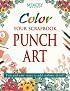 Color Your Scrapbook Punch Art: Fun and Easy Ways to Add Realistic Detail (Memory Makers)