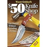 Wayne Goddard's $50 Knife Shop, Revised