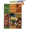 Grill It! Plank It! Wrap It! Smoke It!