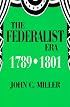 The Federalist Era 1789-1801
