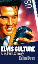 Elvis Culture: Fans, Faith, and Image