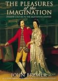 The Pleasures of the Imagination: English Culture in the Eighteenth Century
