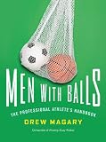 Men with Balls: The Professional Athlete's Handbook