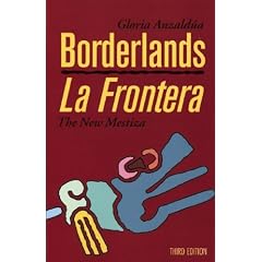 Borderlands/La Frontera: The New Mestiza