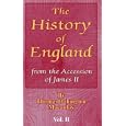 The History of England: From the Accession of James II by  Thomas Babington MacAulay, Baron Macaulay
